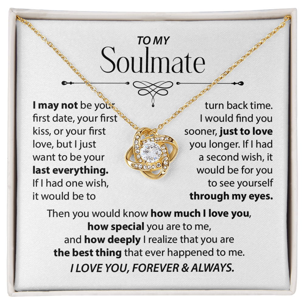 To My Soulmate - I want to be your last everything.