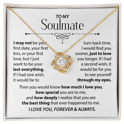 To My Soulmate - I want to be your last everything.