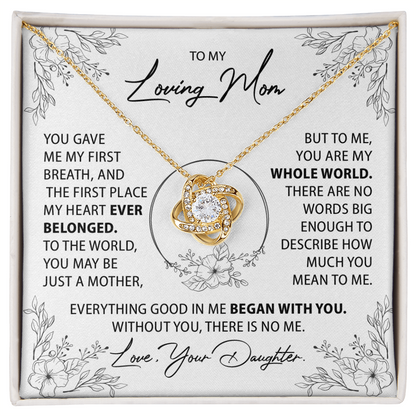 To My Mom - Everything good in me began with you - From Daughter