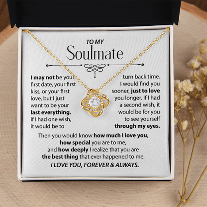 To My Soulmate - I want to be your last everything.