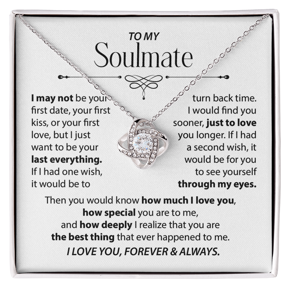 To My Soulmate - I want to be your last everything.
