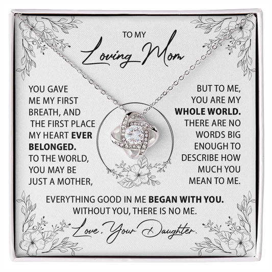 To My Mom - Everything good in me began with you - From Daughter