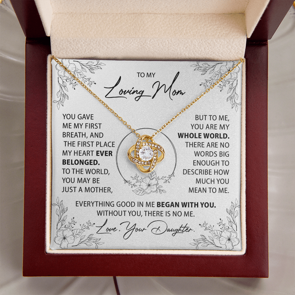 To My Mom - Everything good in me began with you - From Daughter