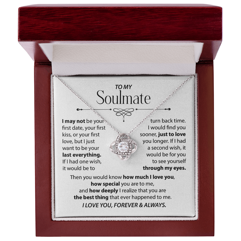 To My Soulmate - I want to be your last everything.