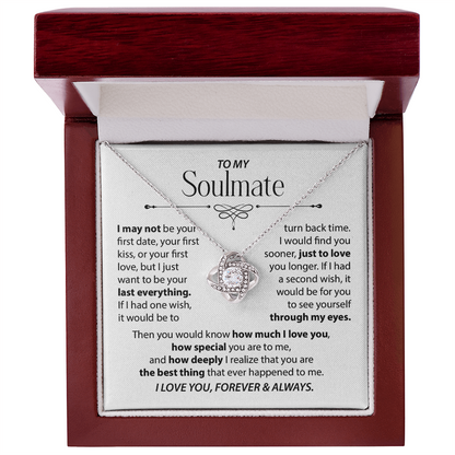 To My Soulmate - I want to be your last everything.