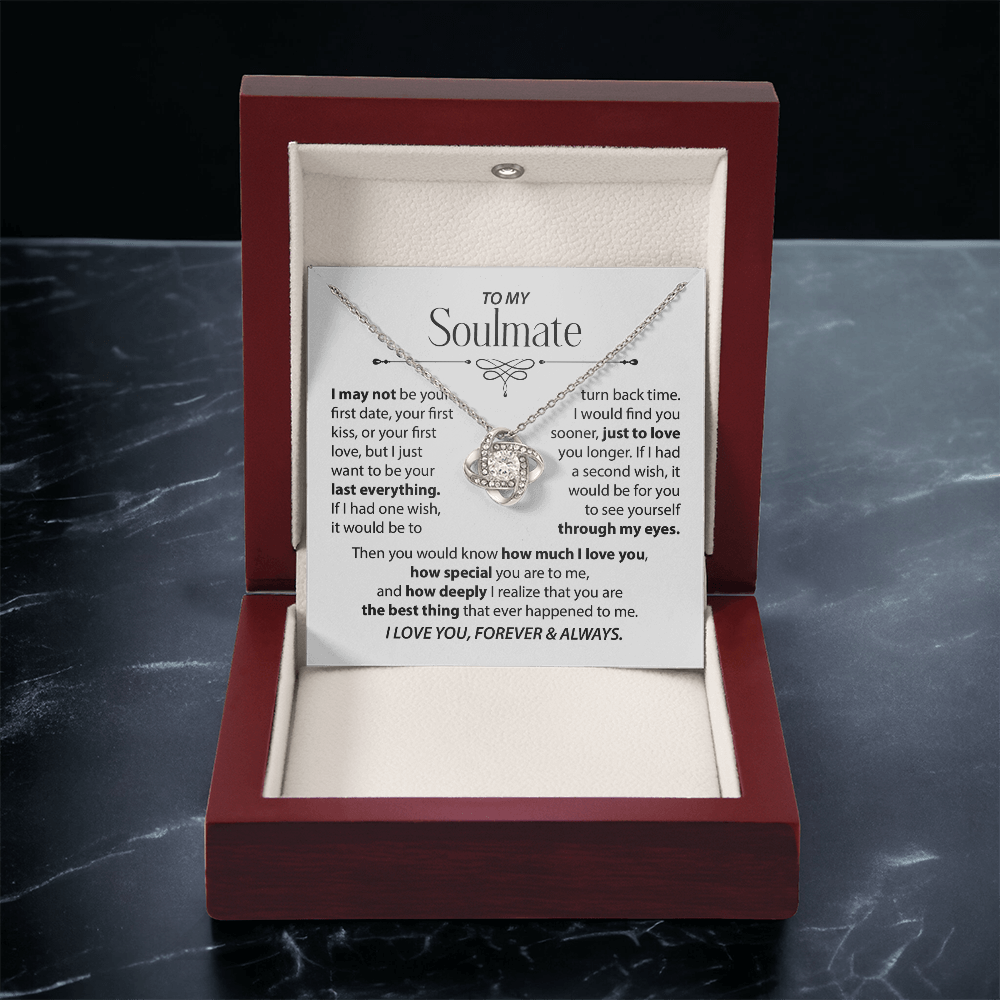 To My Soulmate - I want to be your last everything.