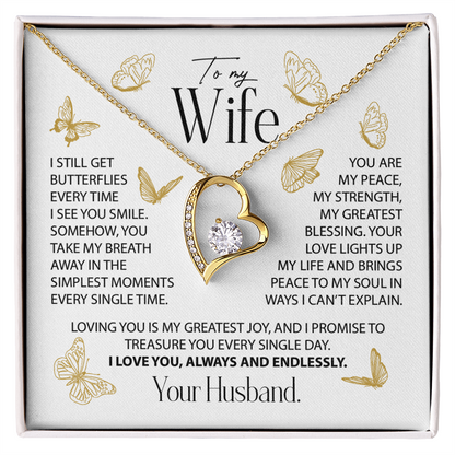 To My Wife - I still get  butterflies  every time  I see you smile.